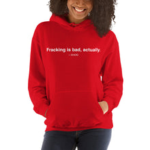 Load image into Gallery viewer, Fracking Is Bad Unisex Hoodie
