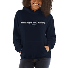 Load image into Gallery viewer, Fracking Is Bad Unisex Hoodie

