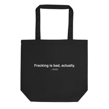 Load image into Gallery viewer, Fracking Is Bad Eco-Tote Bag
